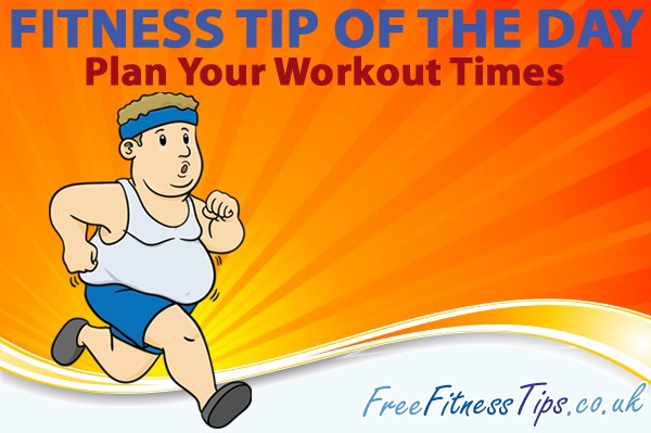 Fitness Tip Of The Day - Plan Your Workout Times