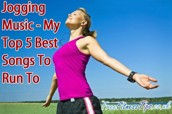 Jogging Music - My Top 5 Best Songs To Run To