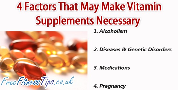 4 Factors That May Make Vitamin Supplements Necessary