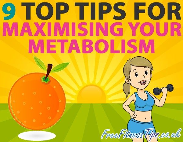 9 Top Tips For Maximizing Your Metabolism