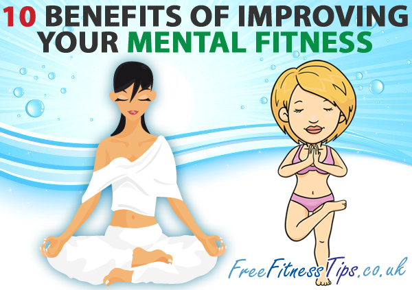 10 Benefits Of Improving Your Mental Fitness - Free Fitness Tips